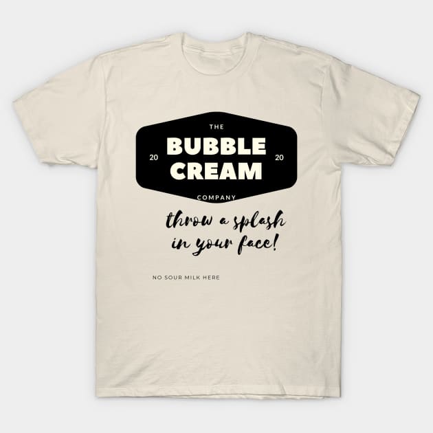 The Bubble Cream Company established in 2020 T-Shirt by Car Boot Tees